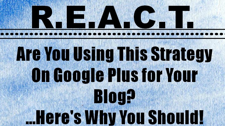REACT-Google Plus Marketing Tips for Bloggers