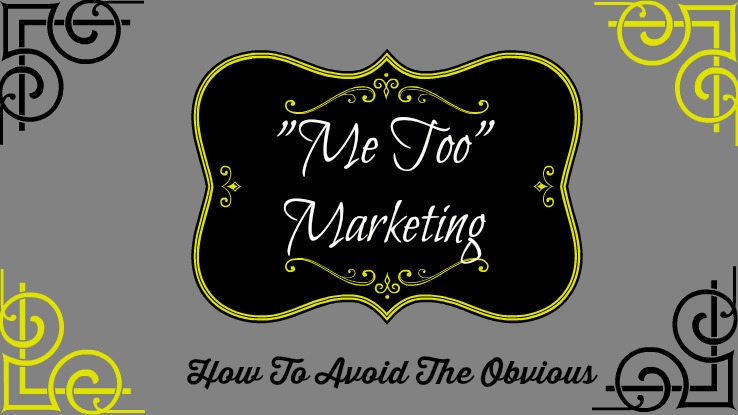 How To Avoid The Me Too Marketing Idea