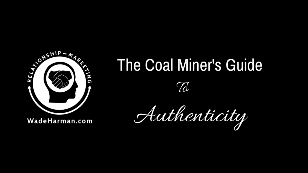 Authenticity-The Coal Miners Guide To Selling Yourself