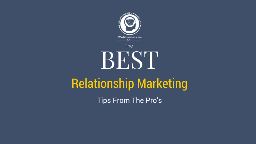 The Best Relationship Marketing Tips From The Pros