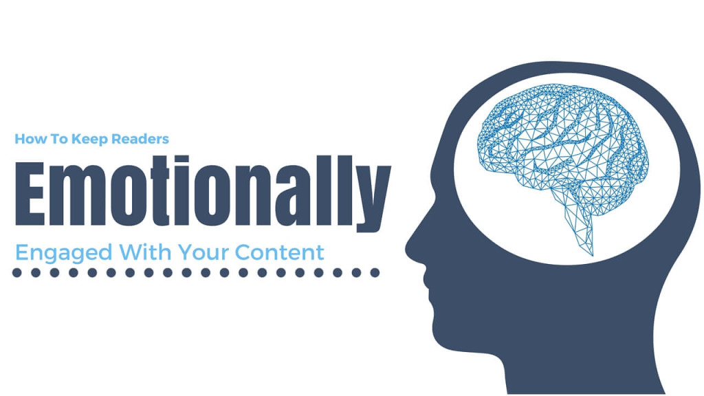 How To Keep Your Readers Emotionally Engaged To Your Content