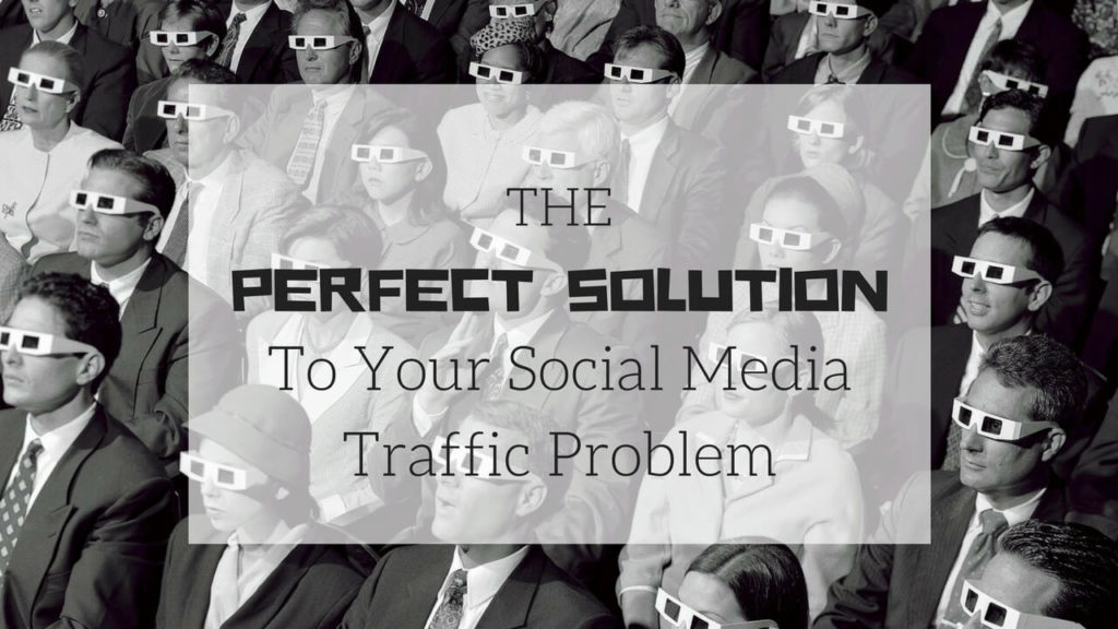 The Perfect Solution To Your Social Media Traffic Problem